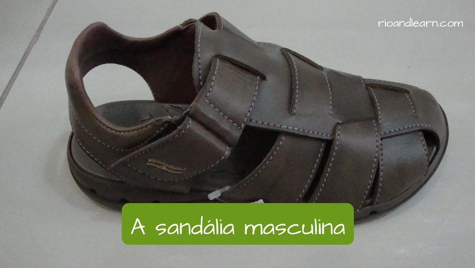Vocabulario de zapatos en portugués: A sandália masculina: La sandalia masculina. La sandalia masculina es diferente del chinelo tipo havaianas. 